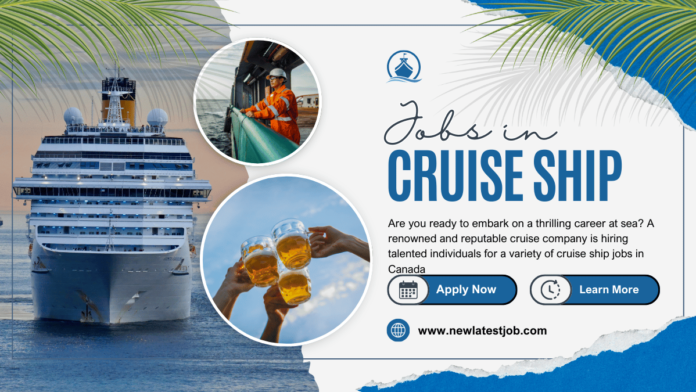 Are you ready to embark on a thrilling career at sea? A renowned and reputable cruise company is hiring talented individuals for a variety of cruise ship jobs in Canada