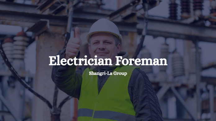 Electrician Foreman Shangri-La Group