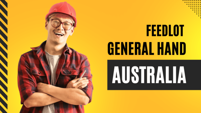 Feedlot General Hand Agri Labour Australia