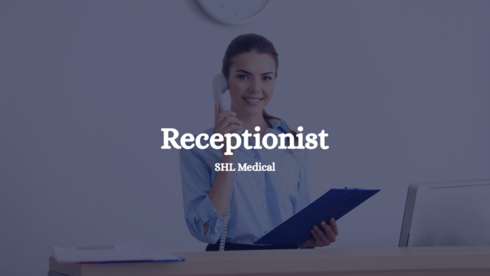 Receptionist SHL Medical