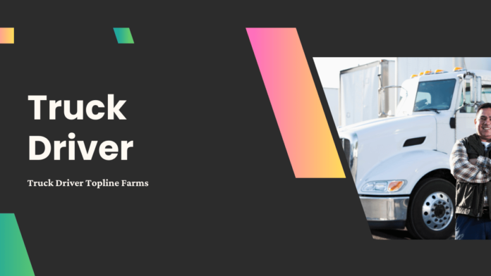 Truck Driver Topline Farms